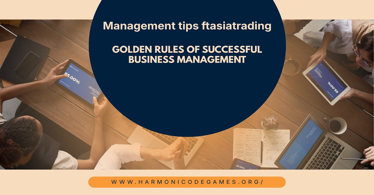 Management tips ftasiatrading: Golden Rules of Successful Business Management